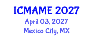 International Conference on Mechanical, Aeronautical and Manufacturing Engineering (ICMAME) April 03, 2027 - Mexico City, Mexico