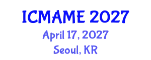 International Conference on Mechanical, Aeronautical and Manufacturing Engineering (ICMAME) April 17, 2027 - Seoul, Republic of Korea