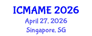 International Conference on Mechanical, Aeronautical and Manufacturing Engineering (ICMAME) April 27, 2026 - Singapore, Singapore