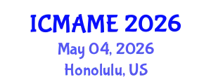 International Conference on Mechanical, Aeronautical and Manufacturing Engineering (ICMAME) May 04, 2026 - Honolulu, United States