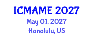 International Conference on Mechanical, Aeronautical and Manufacturing Engineering (ICMAME) May 01, 2027 - Honolulu, United States
