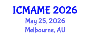 International Conference on Mechanical, Aeronautical and Manufacturing Engineering (ICMAME) May 25, 2026 - Melbourne, Australia
