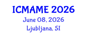 International Conference on Mechanical, Aeronautical and Manufacturing Engineering (ICMAME) June 08, 2026 - Ljubljana, Slovenia