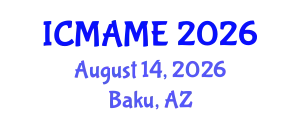 International Conference on Mechanical, Aeronautical and Manufacturing Engineering (ICMAME) August 14, 2026 - Baku, Azerbaijan