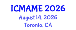 International Conference on Mechanical, Aeronautical and Manufacturing Engineering (ICMAME) August 14, 2026 - Toronto, Canada