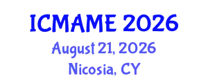 International Conference on Mechanical, Aeronautical and Manufacturing Engineering (ICMAME) August 21, 2026 - Nicosia, Cyprus