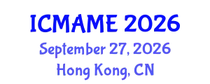 International Conference on Mechanical, Aeronautical and Manufacturing Engineering (ICMAME) September 27, 2026 - Hong Kong, China