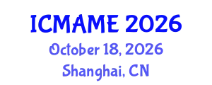 International Conference on Mechanical, Aeronautical and Manufacturing Engineering (ICMAME) October 18, 2026 - Shanghai, China