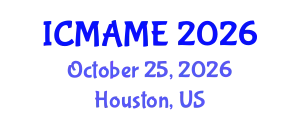 International Conference on Mechanical, Aeronautical and Manufacturing Engineering (ICMAME) October 25, 2026 - Houston, United States