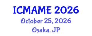 International Conference on Mechanical, Aeronautical and Manufacturing Engineering (ICMAME) October 25, 2026 - Osaka, Japan