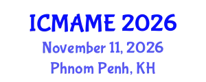 International Conference on Mechanical, Aeronautical and Manufacturing Engineering (ICMAME) November 11, 2026 - Phnom Penh, Cambodia