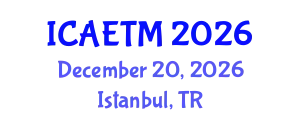 International Conference on Aviation Engineering, Technology and Management (ICAETM) December 20, 2026 - Istanbul, Turkey