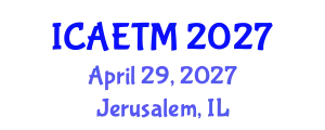 International Conference on Aviation Engineering, Technology and Management (ICAETM) April 29, 2027 - Jerusalem, Israel