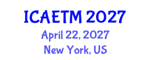 International Conference on Aviation Engineering, Technology and Management (ICAETM) April 22, 2027 - New York, United States