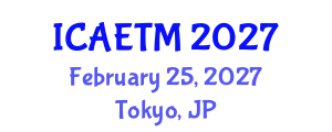 International Conference on Aviation Engineering, Technology and Management (ICAETM) February 25, 2027 - Tokyo, Japan