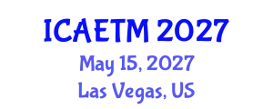 International Conference on Aviation Engineering, Technology and Management (ICAETM) May 15, 2027 - Las Vegas, United States