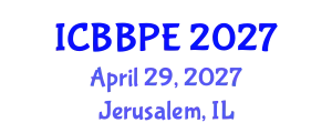 International Conference on Bioscience, Biochemical and Pharmaceutical Engineering (ICBBPE) April 29, 2027 - Jerusalem, Israel