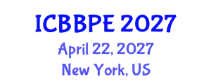 International Conference on Bioscience, Biochemical and Pharmaceutical Engineering (ICBBPE) April 22, 2027 - New York, United States
