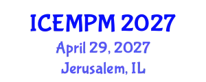 International Conference on Engineering, Manufacturing and Production Management (ICEMPM) April 29, 2027 - Jerusalem, Israel