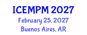 International Conference on Engineering, Manufacturing and Production Management (ICEMPM) February 25, 2027 - Buenos Aires, Argentina