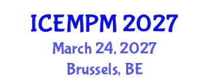International Conference on Engineering, Manufacturing and Production Management (ICEMPM) March 24, 2027 - Brussels, Belgium