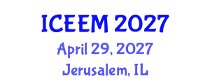 International Conference on Engineering, Economics and Management (ICEEM) April 29, 2027 - Jerusalem, Israel