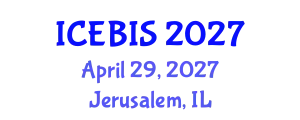 International Conference on Economics and Business Information Sciences (ICEBIS) April 29, 2027 - Jerusalem, Israel