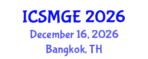 International Conference on Soil Mechanics and Geotechnical Engineering (ICSMGE) December 16, 2026 - Bangkok, Thailand
