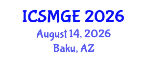 International Conference on Soil Mechanics and Geotechnical Engineering (ICSMGE) August 14, 2026 - Baku, Azerbaijan