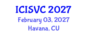 International Conference on Image, Signal and Vision Computing (ICISVC) February 03, 2027 - Havana, Cuba