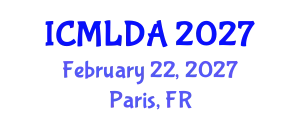 International Conference on Machine Learning and Data Analysis (ICMLDA) February 22, 2027 - Paris, France