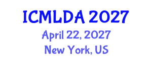 International Conference on Machine Learning and Data Analysis (ICMLDA) April 22, 2027 - New York, United States
