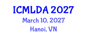 International Conference on Machine Learning and Data Analysis (ICMLDA) March 10, 2027 - Hanoi, Vietnam