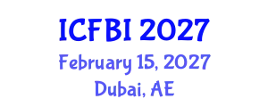 International Conference on Finance, Banking and Insurance (ICFBI) February 15, 2027 - Dubai, United Arab Emirates
