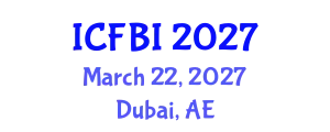 International Conference on Finance, Banking and Insurance (ICFBI) March 22, 2027 - Dubai, United Arab Emirates