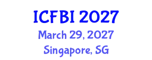 International Conference on Finance, Banking and Insurance (ICFBI) March 29, 2027 - Singapore, Singapore