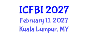 International Conference on Finance, Banking and Insurance (ICFBI) February 11, 2027 - Kuala Lumpur, Malaysia