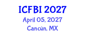 International Conference on Finance, Banking and Insurance (ICFBI) April 05, 2027 - Cancún, Mexico