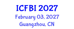 International Conference on Finance, Banking and Insurance (ICFBI) February 03, 2027 - Guangzhou, China