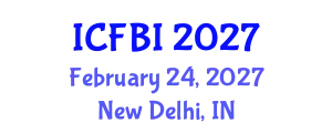 International Conference on Finance, Banking and Insurance (ICFBI) February 24, 2027 - New Delhi, India