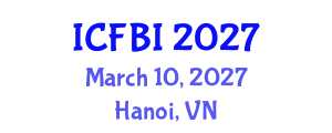 International Conference on Finance, Banking and Insurance (ICFBI) March 10, 2027 - Hanoi, Vietnam