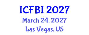 International Conference on Finance, Banking and Insurance (ICFBI) March 24, 2027 - Las Vegas, United States