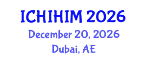 International Conference on Health Informatics and Health Information Management (ICHIHIM) December 20, 2026 - Dubai, United Arab Emirates