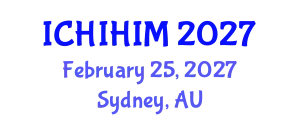International Conference on Health Informatics and Health Information Management (ICHIHIM) February 25, 2027 - Sydney, Australia