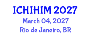International Conference on Health Informatics and Health Information Management (ICHIHIM) March 04, 2027 - Rio de Janeiro, Brazil