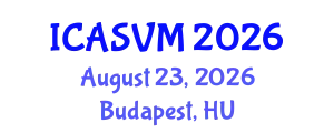 International Conference on Animal Science and Veterinary Medicine (ICASVM) August 23, 2026 - Budapest, Hungary