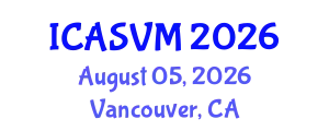 International Conference on Animal Science and Veterinary Medicine (ICASVM) August 05, 2026 - Vancouver, Canada