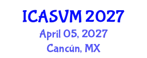 International Conference on Animal Science and Veterinary Medicine (ICASVM) April 05, 2027 - Cancún, Mexico