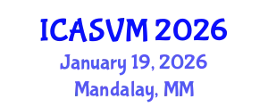 International Conference on Animal Science and Veterinary Medicine (ICASVM) January 19, 2026 - Mandalay, Myanmar