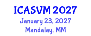 International Conference on Animal Science and Veterinary Medicine (ICASVM) January 23, 2027 - Mandalay, Myanmar
